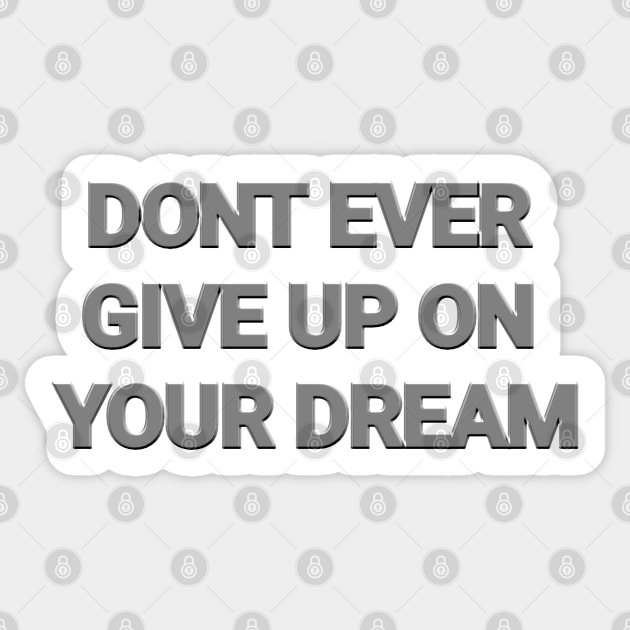Don't Ever Give Up On Your Dream Sticker by Angelic Gangster